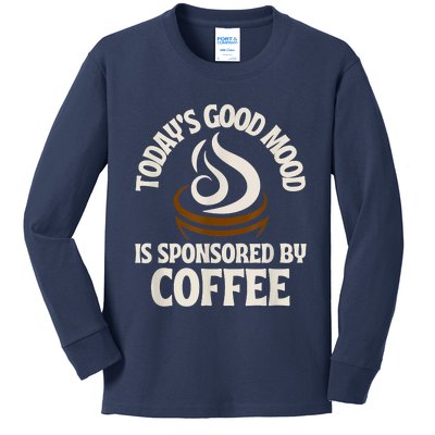 Today’s Good Mood Is Sponsored By Coffee Kids Long Sleeve Shirt