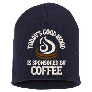 Today’s Good Mood Is Sponsored By Coffee Short Acrylic Beanie