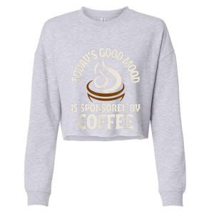 Today’s Good Mood Is Sponsored By Coffee Cropped Pullover Crew