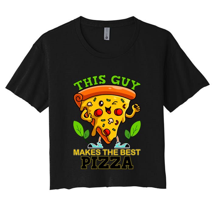 This Guy Makes The Best Pizza Women's Crop Top Tee