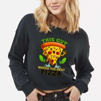 This Guy Makes The Best Pizza Cropped Pullover Crew