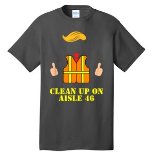 Trump Garbage Man Safety Vest Clean Up On Aisle 46 Trash Tall T-Shirt