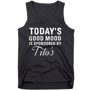 Todays Good Mood Is Sponsored By T.I.T.O.S Tank Top