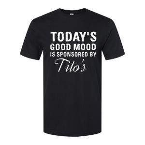 Todays Good Mood Is Sponsored By T.I.T.O.S Softstyle CVC T-Shirt