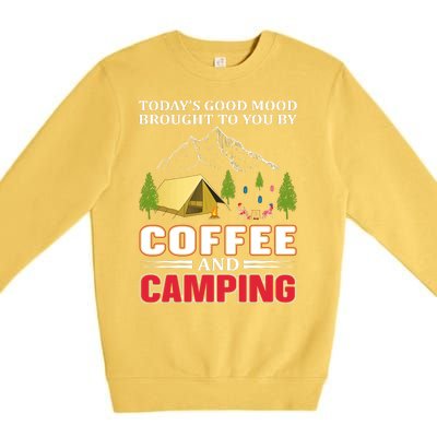 Today's Good Mood Brought To You By Coffee And Camping Premium Crewneck Sweatshirt