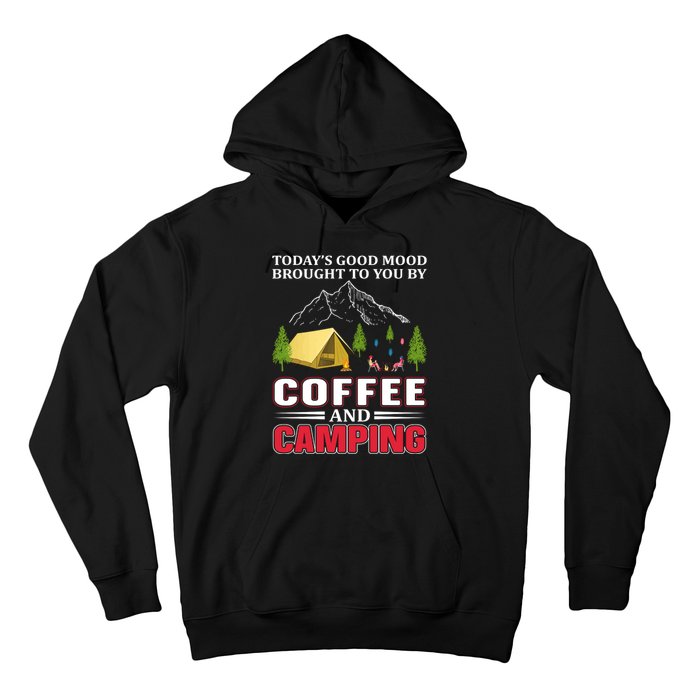 Today's Good Mood Brought To You By Coffee And Camping Hoodie