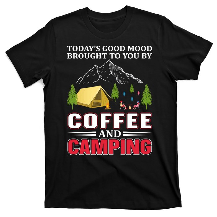 Today's Good Mood Brought To You By Coffee And Camping T-Shirt