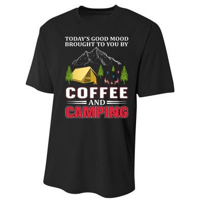 Today's Good Mood Brought To You By Coffee And Camping Performance Sprint T-Shirt