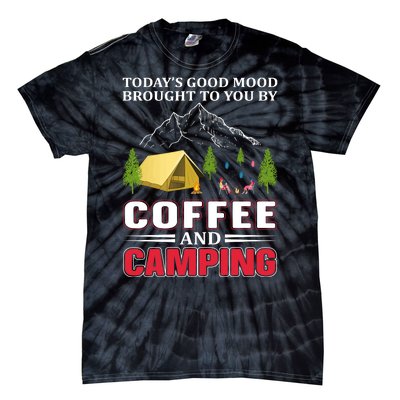 Today's Good Mood Brought To You By Coffee And Camping Tie-Dye T-Shirt