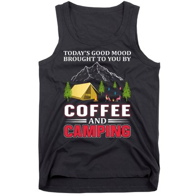 Today's Good Mood Brought To You By Coffee And Camping Tank Top