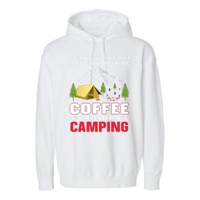 Today's Good Mood Brought To You By Coffee And Camping Garment-Dyed Fleece Hoodie