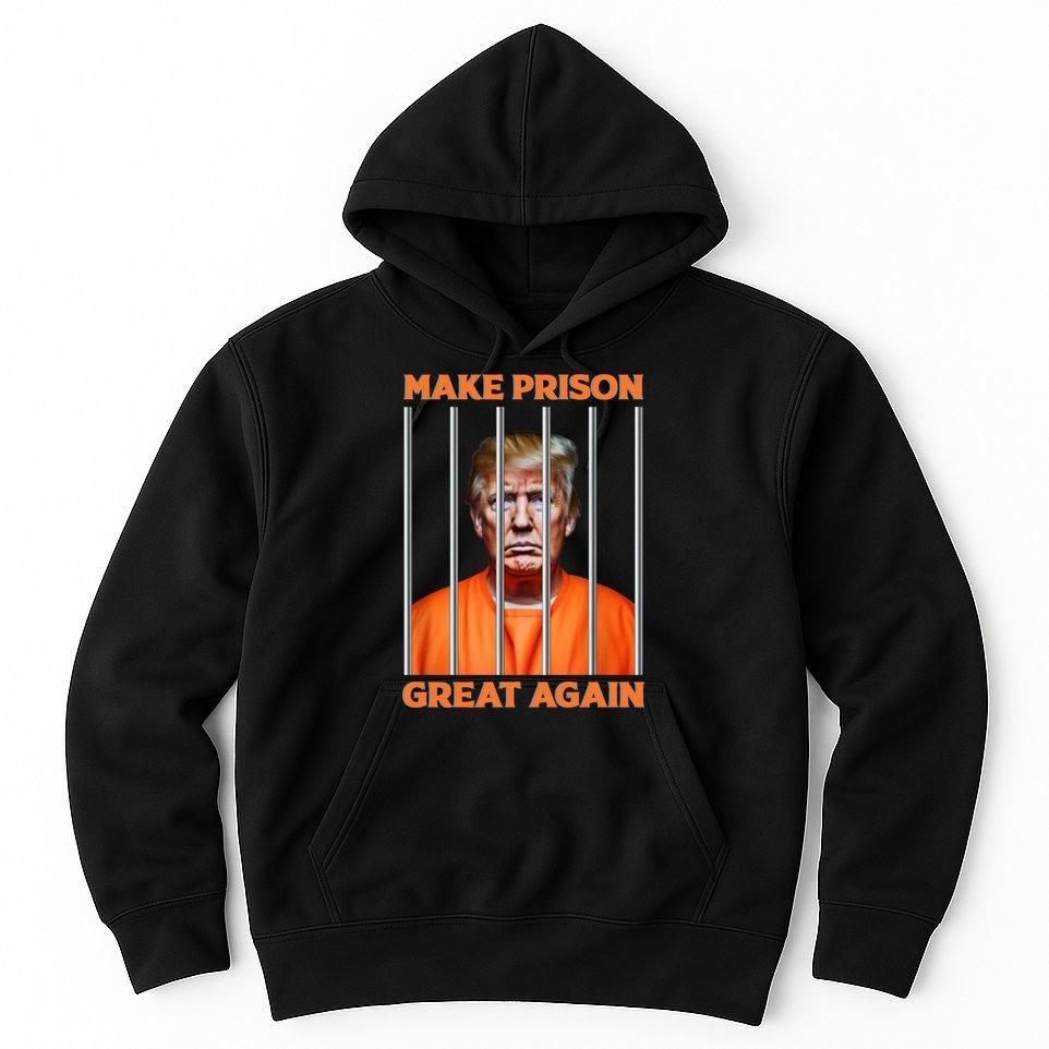 Trump Guilty Make Prison Great Again Donald Trump Hoodie