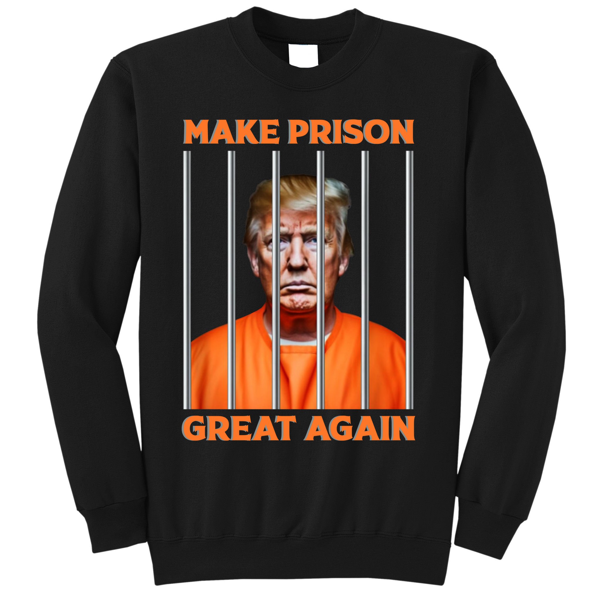 Trump Guilty Make Prison Great Again Donald Trump Sweatshirt