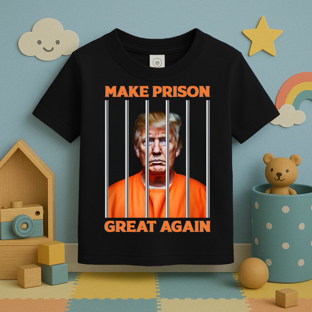 Trump Guilty Make Prison Great Again Donald Trump Toddler T-Shirt