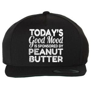 TodayS Good Mood Is Sponsored By Peanut Butter Gift Wool Snapback Cap