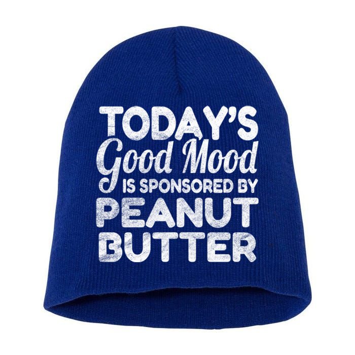 TodayS Good Mood Is Sponsored By Peanut Butter Gift Short Acrylic Beanie