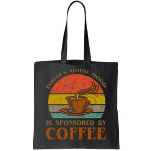 TodayS Good Mood Is Sponsored By Coffee Funny Sayings Gift Tote Bag