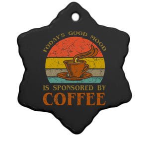 TodayS Good Mood Is Sponsored By Coffee Funny Sayings Gift Ceramic Star Ornament