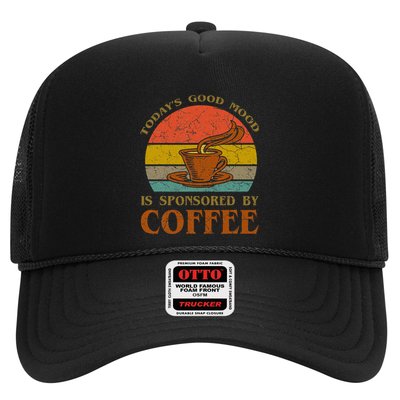 TodayS Good Mood Is Sponsored By Coffee Funny Sayings Gift Trucker Hat