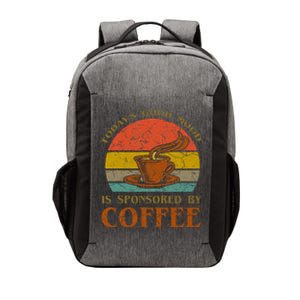 TodayS Good Mood Is Sponsored By Coffee Funny Sayings Gift Vector Backpack