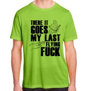 There Goes My Last Flying Fuck Butterfly Gift Funny Sarcastic Gift Adult ChromaSoft Performance T-Shirt