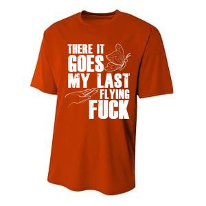 There Goes My Last Flying Fuck Butterfly Gift Funny Sarcastic Gift Performance Sprint T-Shirt