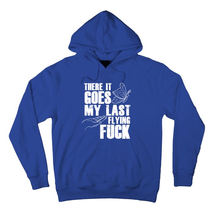 There Goes My Last Flying Fuck Butterfly Gift Funny Sarcastic Gift Hoodie