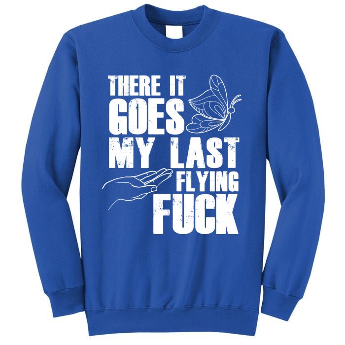 There Goes My Last Flying Fuck Butterfly Gift Funny Sarcastic Gift Sweatshirt