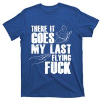 There Goes My Last Flying Fuck Butterfly Gift Funny Sarcastic Gift T-Shirt