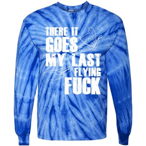 There Goes My Last Flying Fuck Butterfly Gift Funny Sarcastic Gift Tie-Dye Long Sleeve Shirt