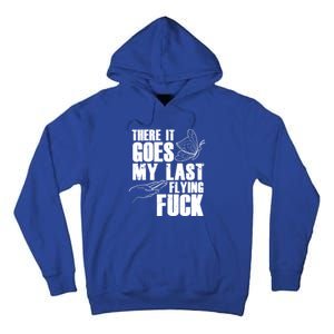 There Goes My Last Flying Fuck Butterfly Gift Funny Sarcastic Gift Tall Hoodie