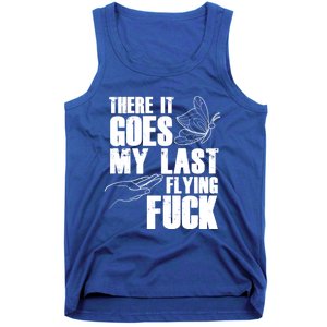 There Goes My Last Flying Fuck Butterfly Gift Funny Sarcastic Gift Tank Top