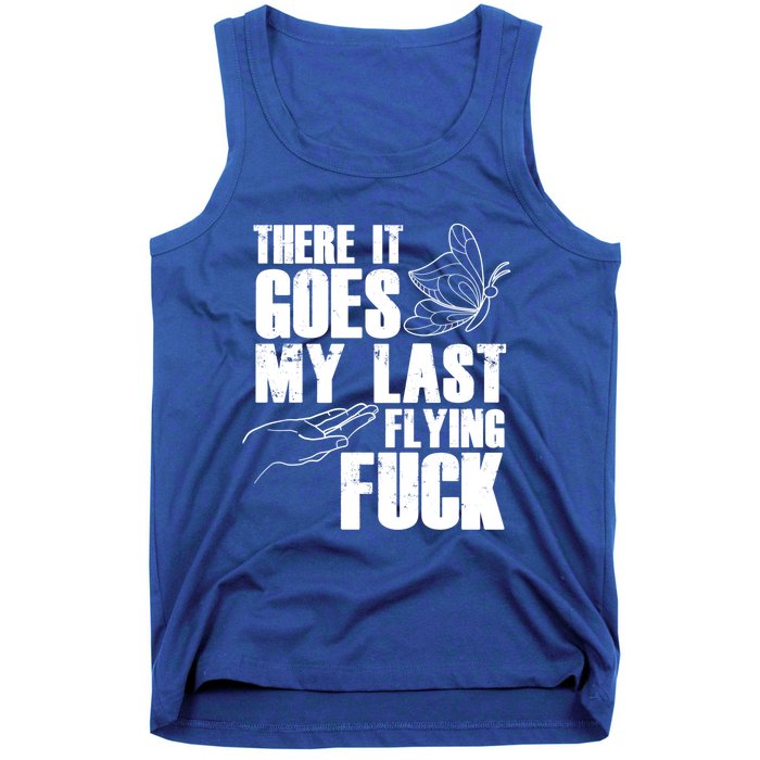 There Goes My Last Flying Fuck Butterfly Gift Funny Sarcastic Gift Tank Top