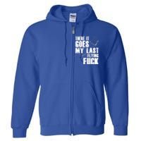 There Goes My Last Flying Fuck Butterfly Gift Funny Sarcastic Gift Full Zip Hoodie