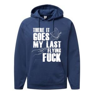 There Goes My Last Flying Fuck Butterfly Gift Funny Sarcastic Gift Performance Fleece Hoodie