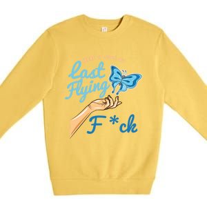 There Goes My Last Flying Fuck Butterfly Meme Gift Premium Crewneck Sweatshirt