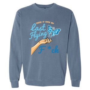 There Goes My Last Flying Fuck Butterfly Meme Gift Garment-Dyed Sweatshirt