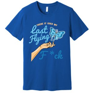 There Goes My Last Flying Fuck Butterfly Meme Gift Premium T-Shirt