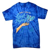 There Goes My Last Flying Fuck Butterfly Meme Gift Tie-Dye T-Shirt