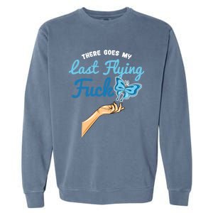 There Goes My Last Flying Fuck Butterfly Meme Funny Gift Garment-Dyed Sweatshirt