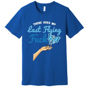 There Goes My Last Flying Fuck Butterfly Meme Funny Gift Premium T-Shirt