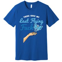 There Goes My Last Flying Fuck Butterfly Meme Funny Gift Premium T-Shirt