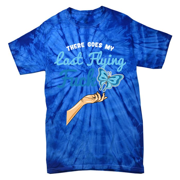 There Goes My Last Flying Fuck Butterfly Meme Funny Gift Tie-Dye T-Shirt