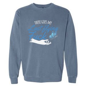 There Goes My Last Flying Fuck Butterfly Zen Gift Garment-Dyed Sweatshirt