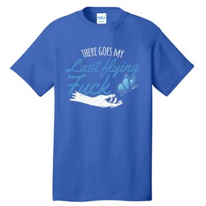 There Goes My Last Flying Fuck Butterfly Zen Gift Tall T-Shirt