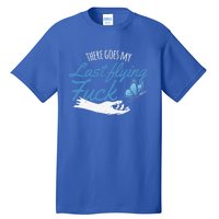 There Goes My Last Flying Fuck Butterfly Zen Gift Tall T-Shirt