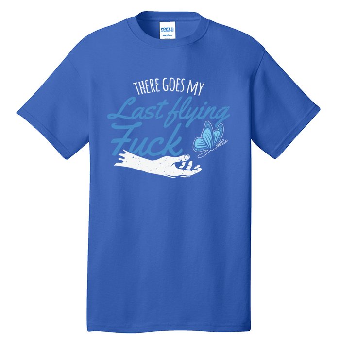 There Goes My Last Flying Fuck Butterfly Zen Gift Tall T-Shirt