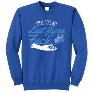 There Goes My Last Flying Fuck Butterfly Zen Gift Tall Sweatshirt