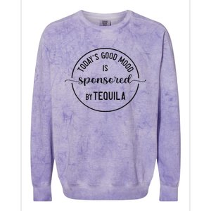 TodayS Good Mood Is Sponsored By Tequila Cinco De Mayo Colorblast Crewneck Sweatshirt