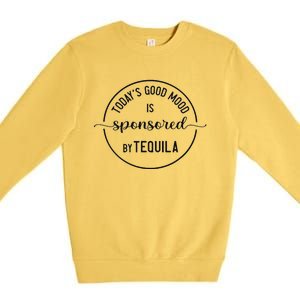 TodayS Good Mood Is Sponsored By Tequila Cinco De Mayo Premium Crewneck Sweatshirt